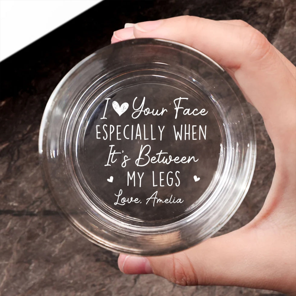 I Love Your Face - Personalized Custom Engraved Whiskey Glass