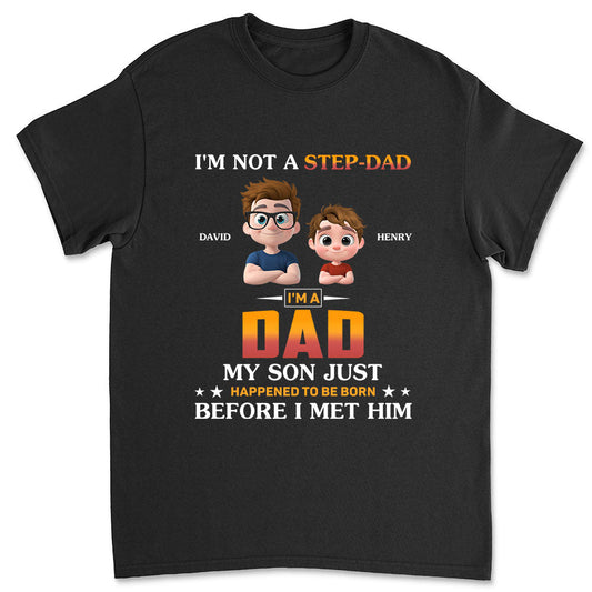 I Am Not A Step Dad - Personalized Custom Shirt