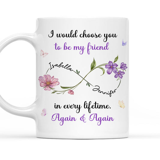 Always Choose You My Friend Flowers - Personalized Custom Coffee Mug