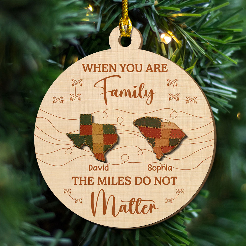 When You Are Family The Miles Do Not Matter - Personalized Custom Freeshape 2-Layered Wood Ornament