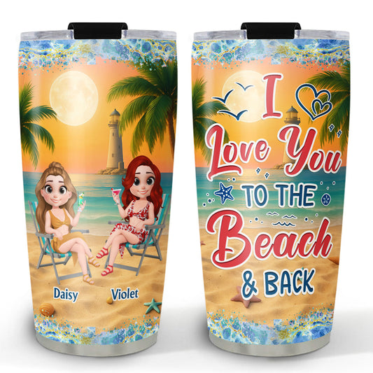 I Love You To The Beach And Back Best Friends - Personalized Custom Tumbler