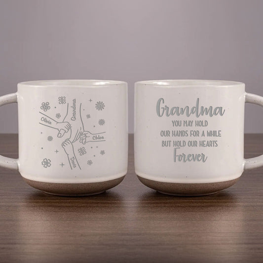 Grandma, You Hold Our Hands And Our Hearts Forever - Personalized Custom Engraved Pottery Mug