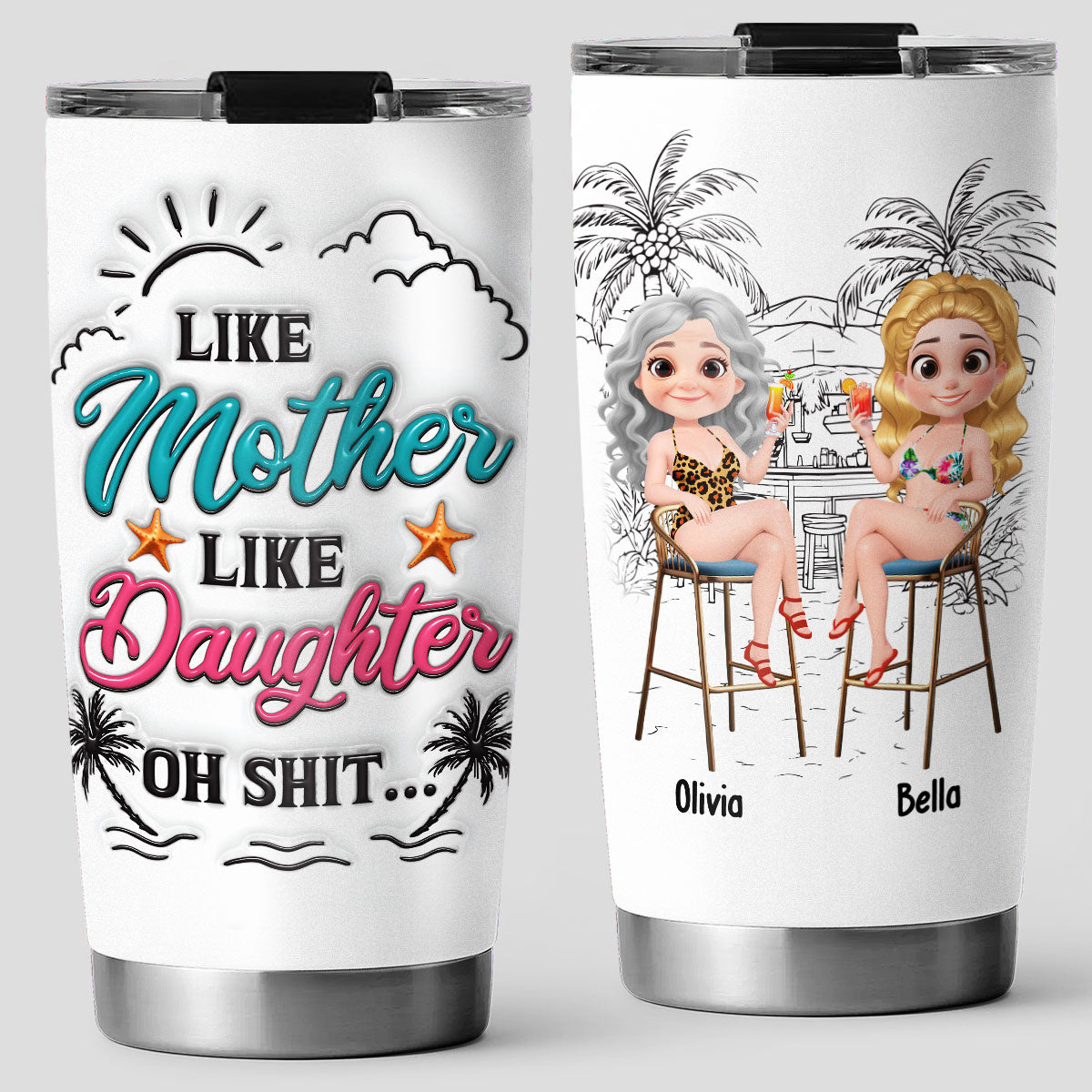 Like Mother Like Daughter - Personalized Custom 3D Inflated Effect Tumbler