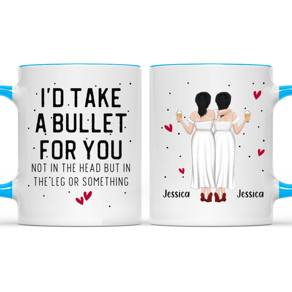 Take A Bullet For You - Personalized Custom Accent Mug