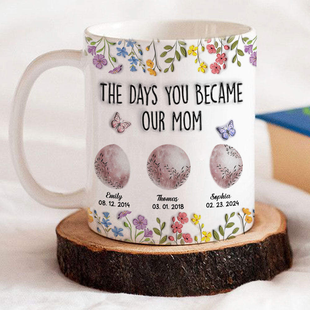 The Days You Became Mom - Personalized Custom 3D Inflated Effect Mug