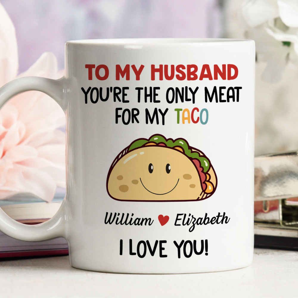 Only Meat For My Taco - Personalized Custom Coffee Mug