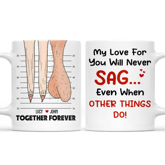 My Love For You Will Never Sag - Personalized Custom Coffee Mug