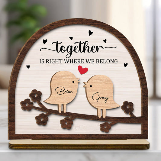 Together Is Right Where We Belong - Personalized Custom 2-Layer Wood Plaque With Flat Base