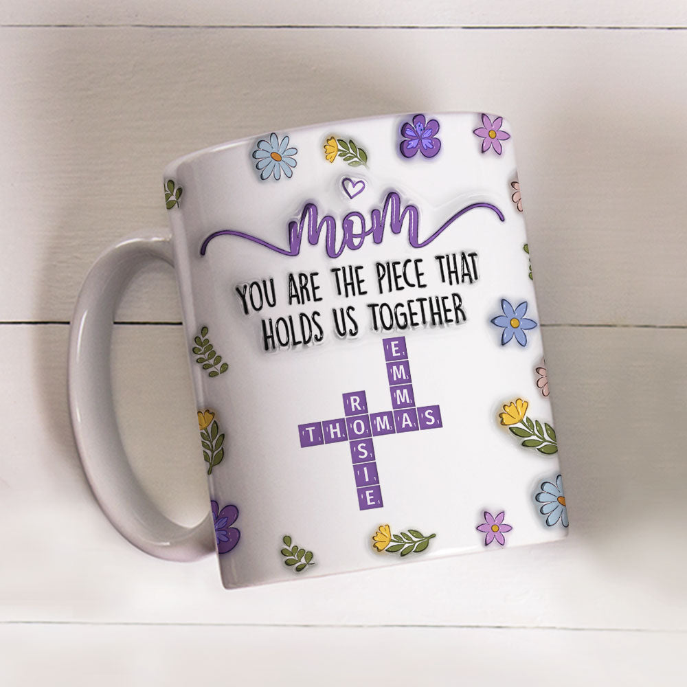 Mom Holds Us Together - Personalized Custom 3D Inflated Effect Mug