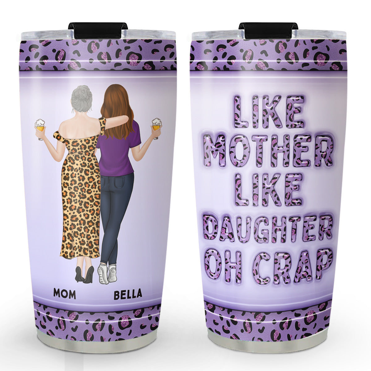 Like Mother Like Daughter - Personalized Custom 3D Inflated Effect Tumbler