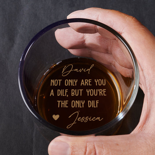 Only One DILF And It Is You - Personalized Custom Engraved Whiskey Glass