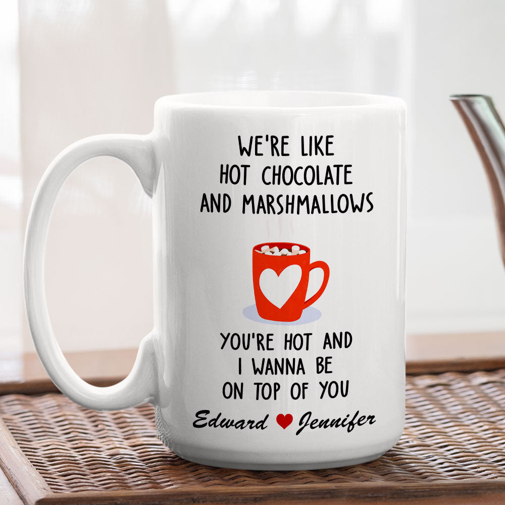 We Are Like Hot Chocolate And Marshmallows - Personalized Custom Coffee Mug