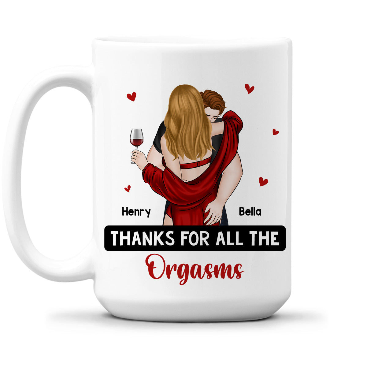 Thanks For All The Orgasms - Personalized Custom Coffee Mug