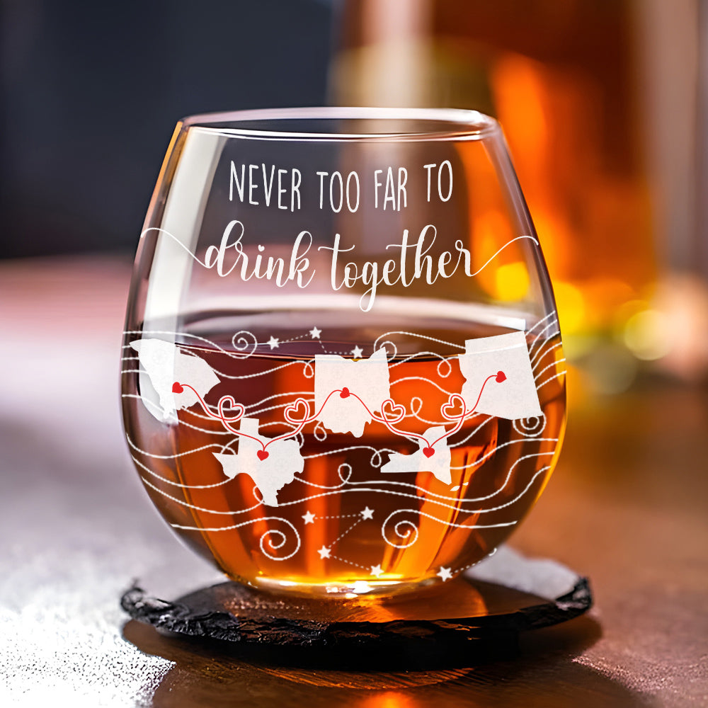 Never Too Far To Drink Together - Personalized Custom Wine Glass