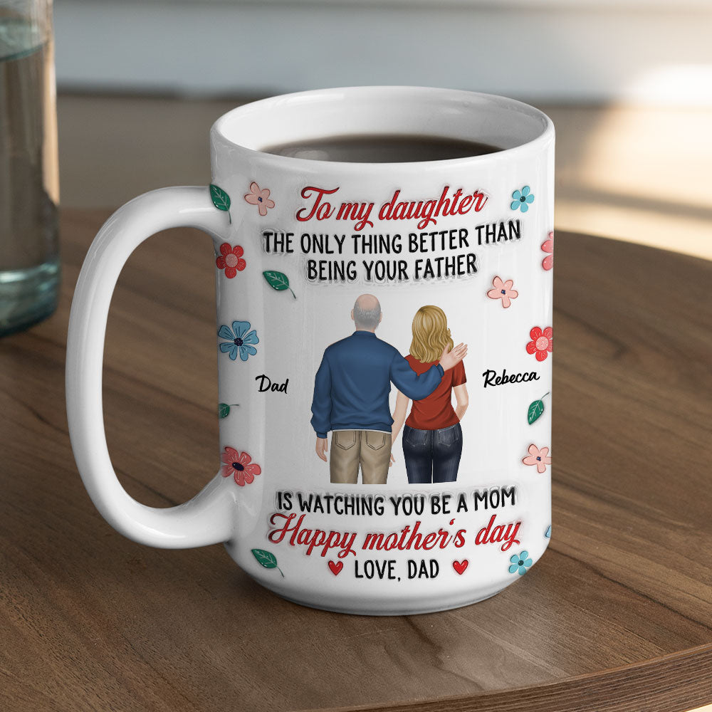 Proud Of You Always Daughter - Personalized Custom 3D Inflated Effect Mug