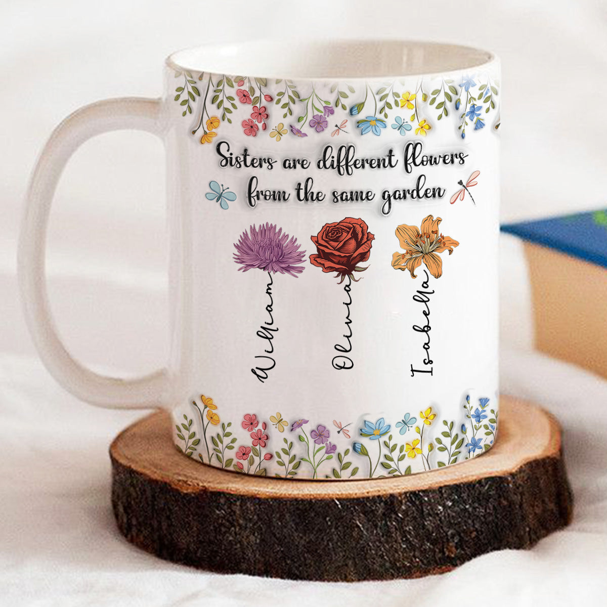 Sisters Are Different Flowers From The Same Garden - Personalized Custom 3D Inflated Effect Coffee Mug