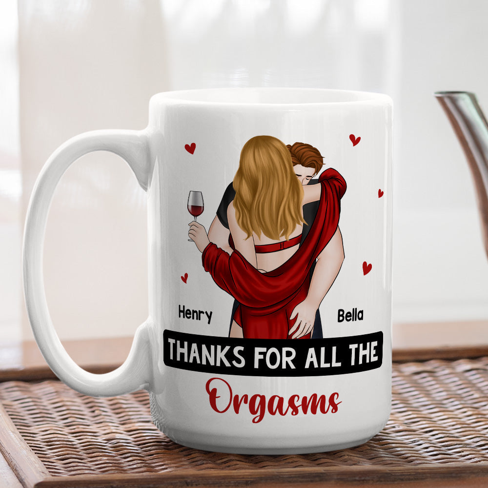 Thanks For All The Orgasms - Personalized Custom Coffee Mug