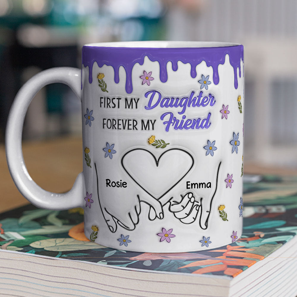 Forever My Friend Daughter - Personalized Custom 3D Inflated Effect Mug