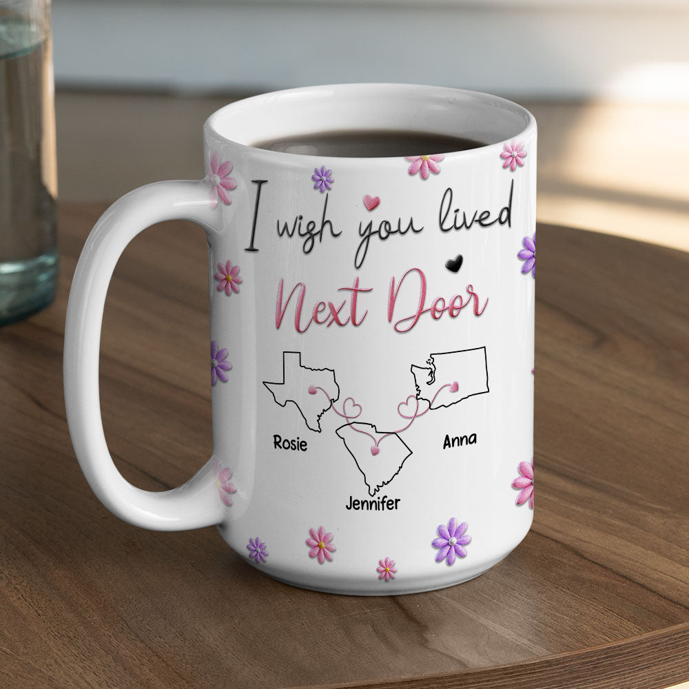 I Wish We Lived Closer Ver 2 - Personalized Custom 3D Inflated Effect Mug