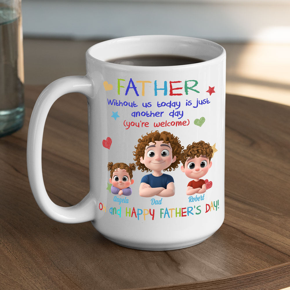 Just Another Day Without Me - Personalized Custom Coffee Mug
