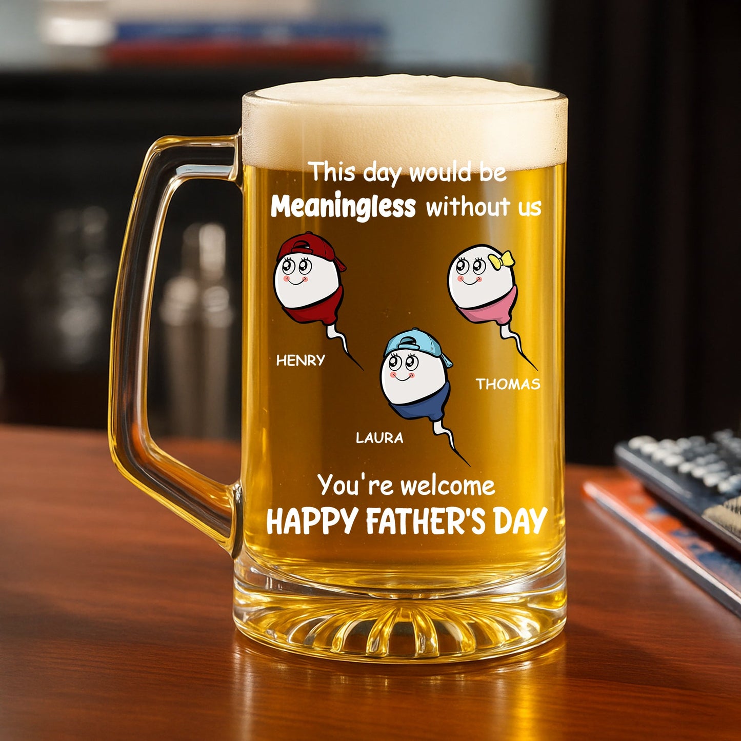 We Would Not Be Here Without You - Personalized Custom Beer Glass With Handle