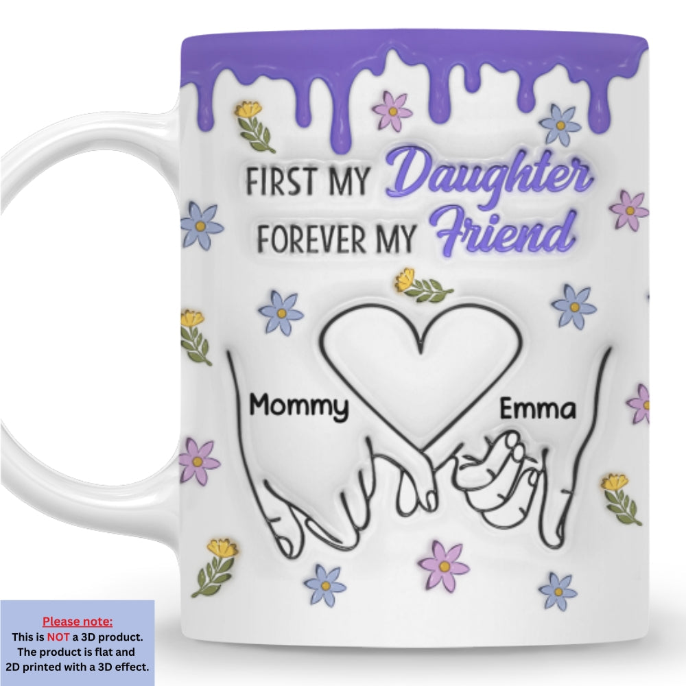 Forever My Friend Daughter - Personalized Custom 3D Inflated Effect Mug