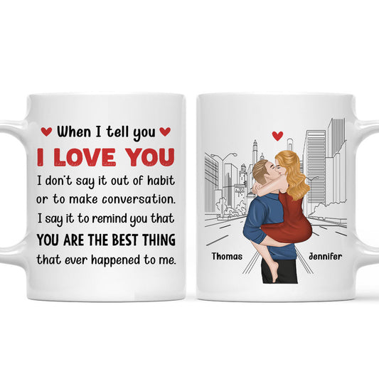When I Tell You - Personalized Custom Coffee Mug