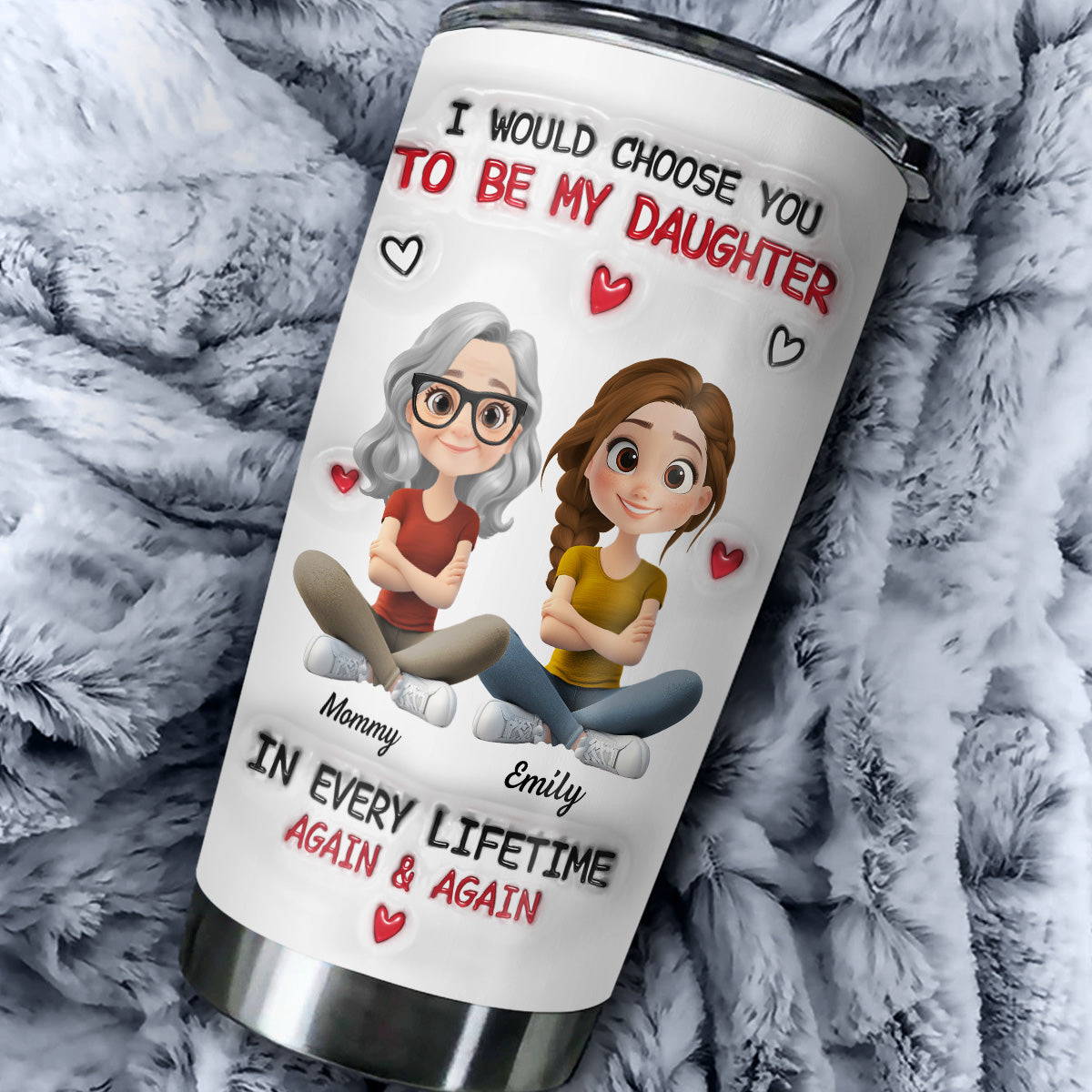 Always Choose You - Personalized Custom 3D Inflated Effect Tumbler