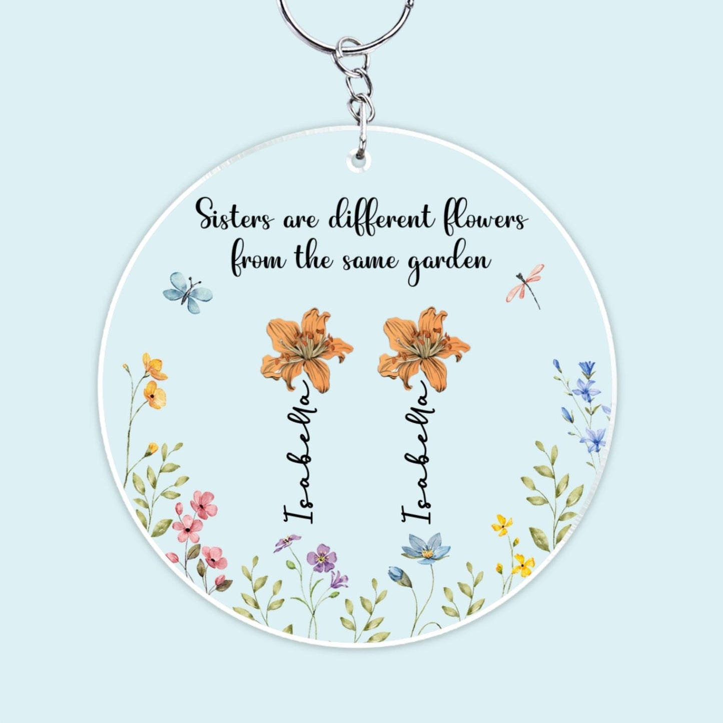 Sisters Are Different Flowers From The Same Garden - Personalized Custom Acrylic Keychain