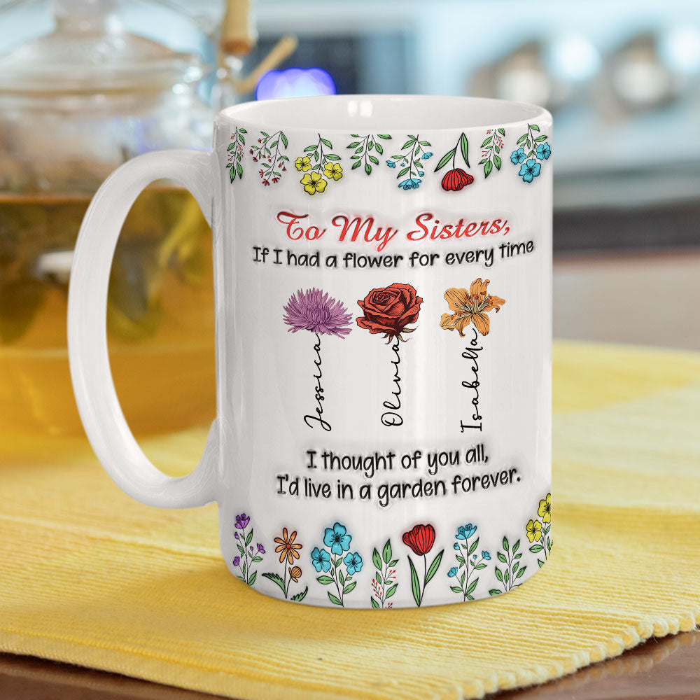 My Garden Grows With Sisters - Personalized Custom 3D Inflated Effect Mug