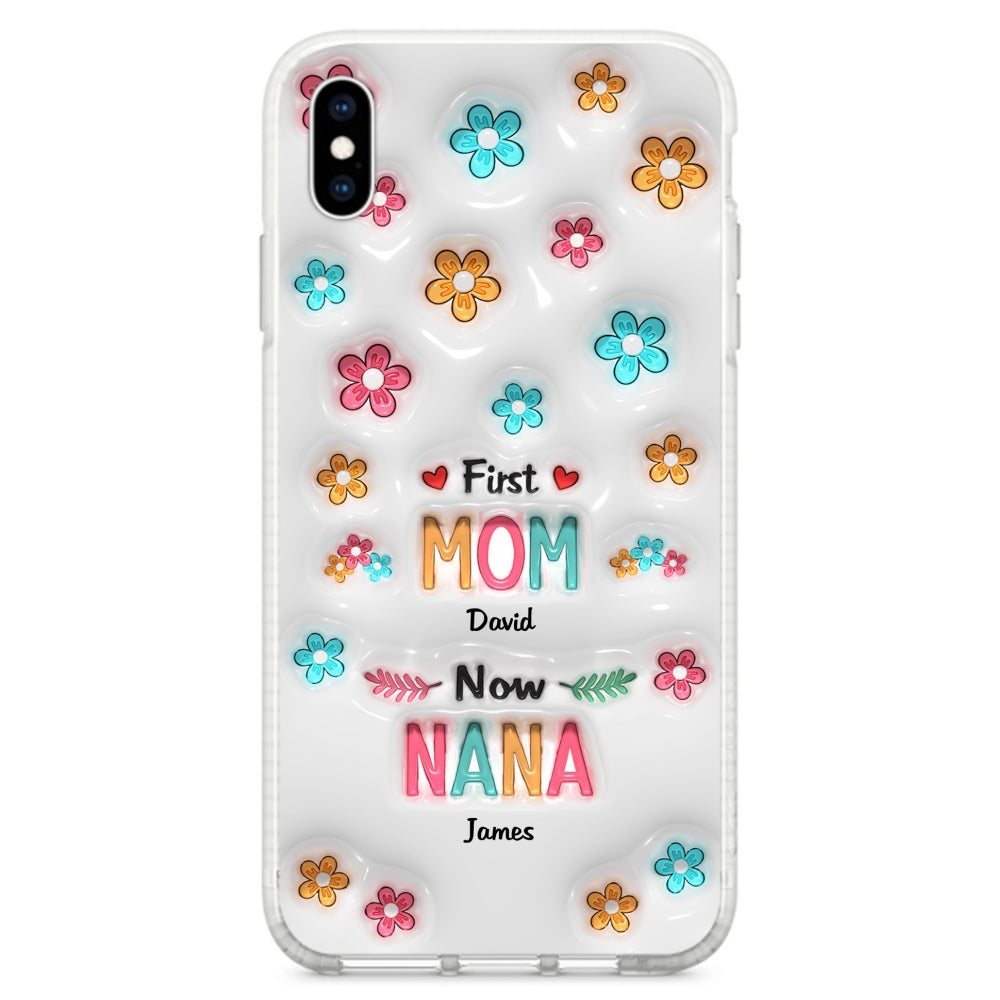 First Mom Now Nana - Personalized Custom 3D Inflated Effect Phone Case