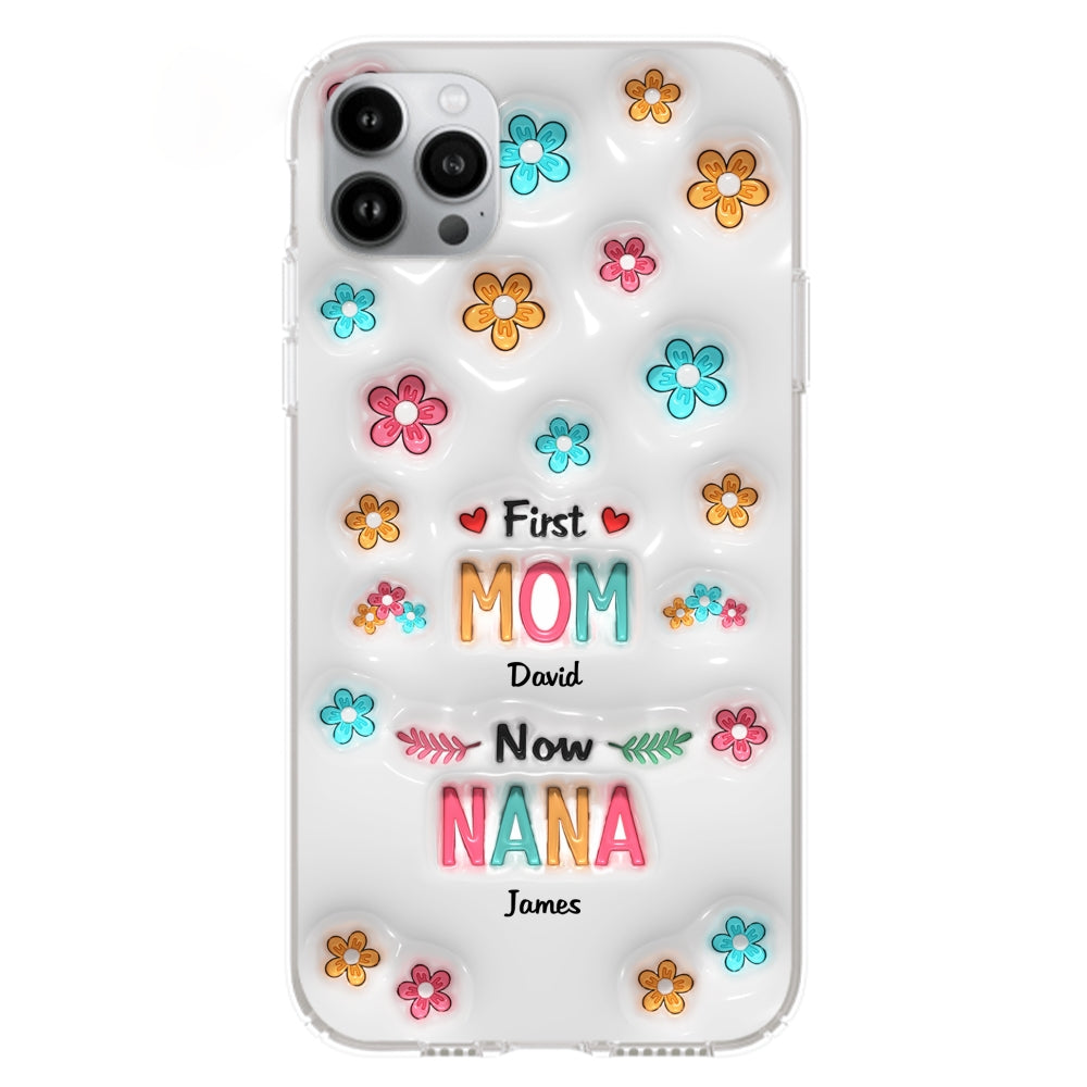 First Mom Now Nana - Personalized Custom 3D Inflated Effect Phone Case