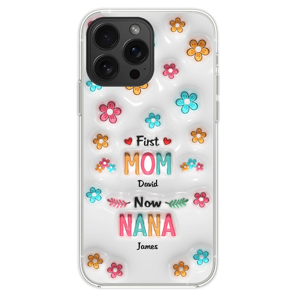 First Mom Now Nana - Personalized Custom 3D Inflated Effect Phone Case