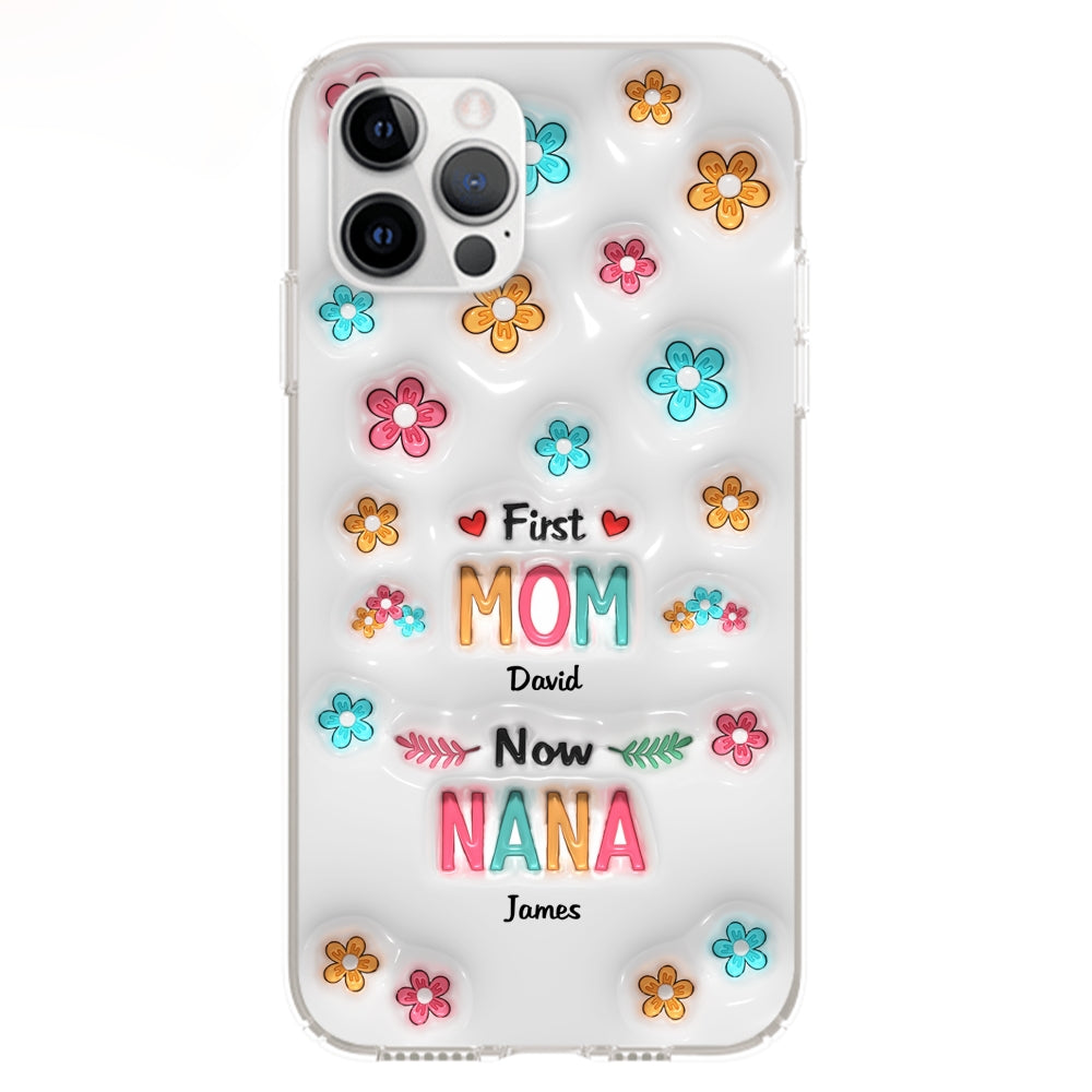 First Mom Now Nana - Personalized Custom 3D Inflated Effect Phone Case