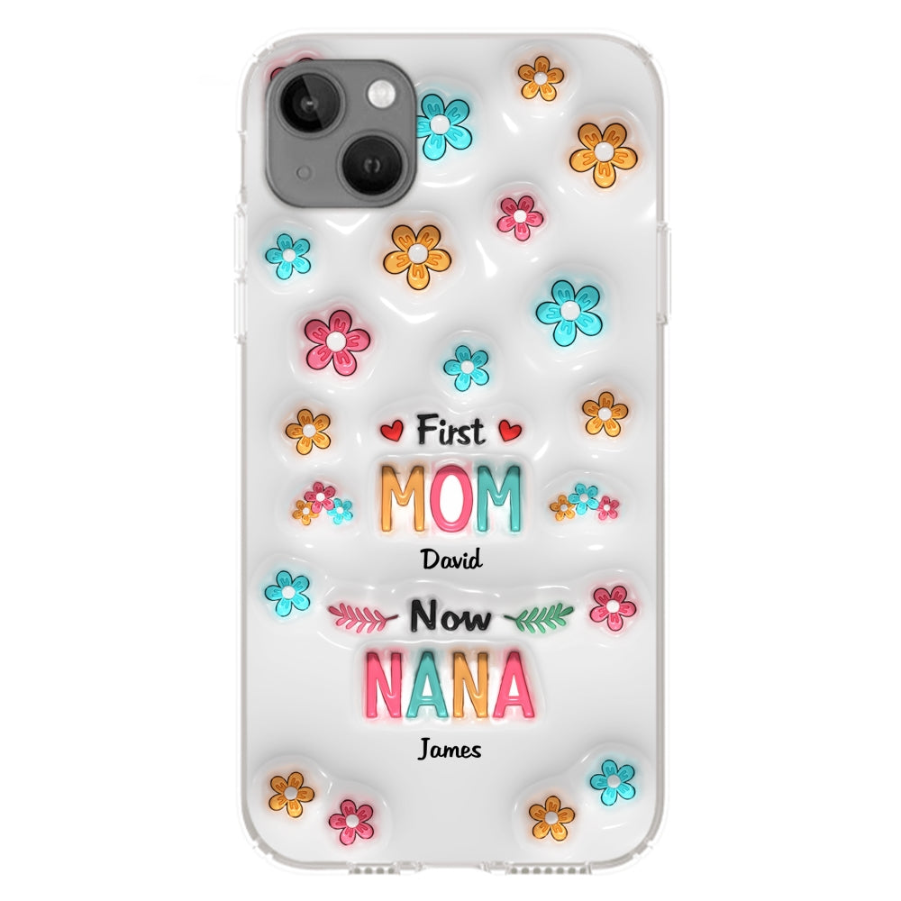 First Mom Now Nana - Personalized Custom 3D Inflated Effect Phone Case
