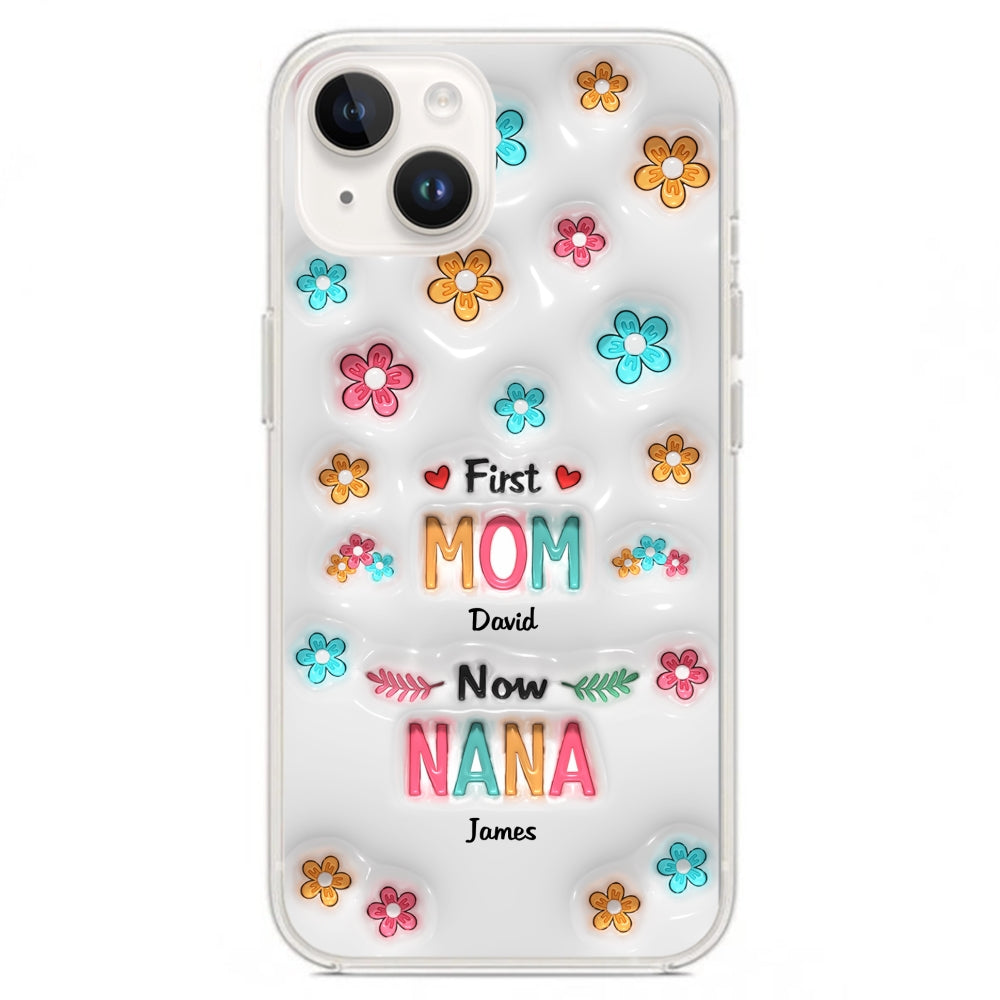 First Mom Now Nana - Personalized Custom 3D Inflated Effect Phone Case
