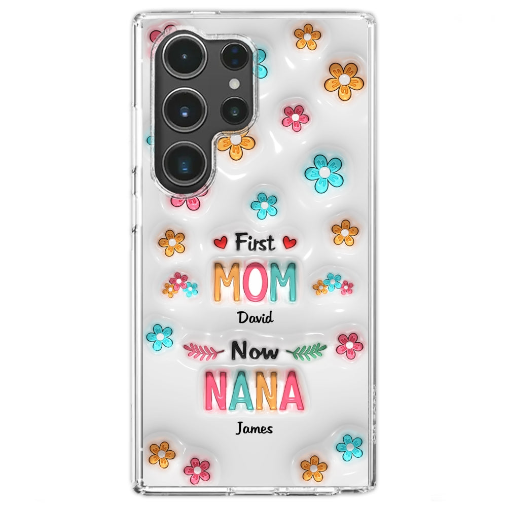 First Mom Now Nana - Personalized Custom 3D Inflated Effect Phone Case