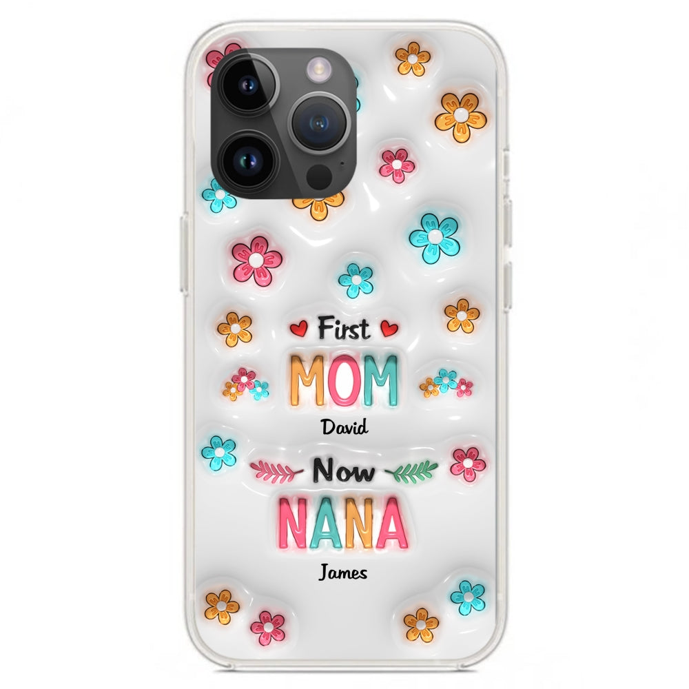 First Mom Now Nana - Personalized Custom 3D Inflated Effect Phone Case