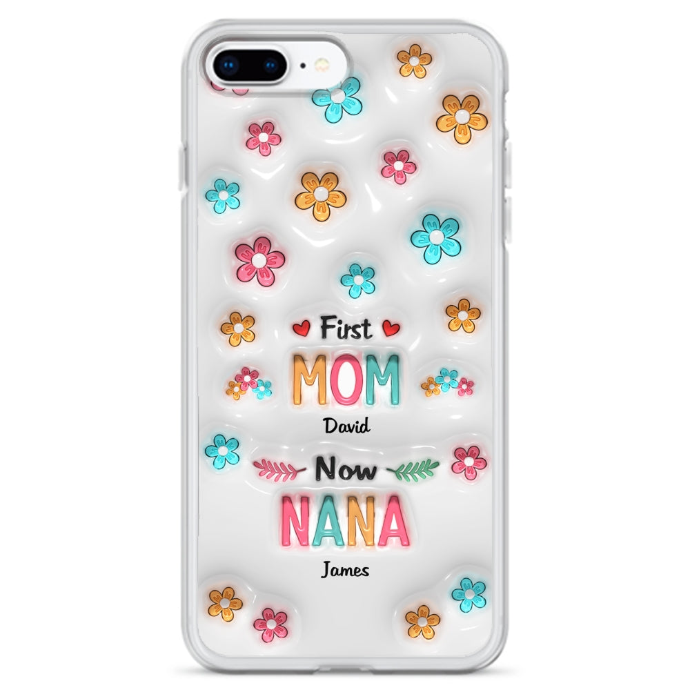First Mom Now Nana - Personalized Custom 3D Inflated Effect Phone Case