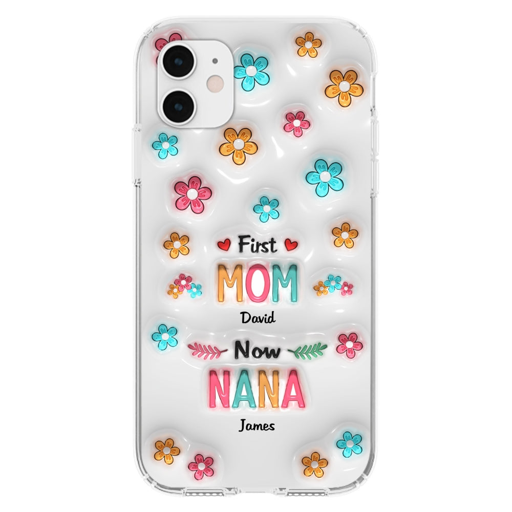 First Mom Now Nana - Personalized Custom 3D Inflated Effect Phone Case