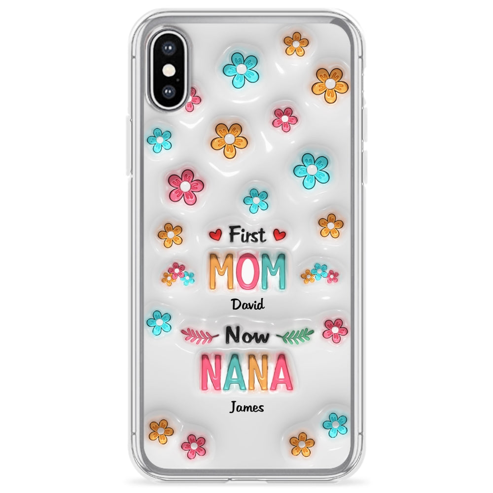 First Mom Now Nana - Personalized Custom 3D Inflated Effect Phone Case