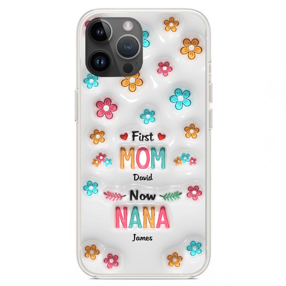 First Mom Now Nana - Personalized Custom 3D Inflated Effect Phone Case