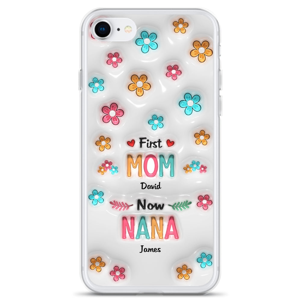 First Mom Now Nana - Personalized Custom 3D Inflated Effect Phone Case