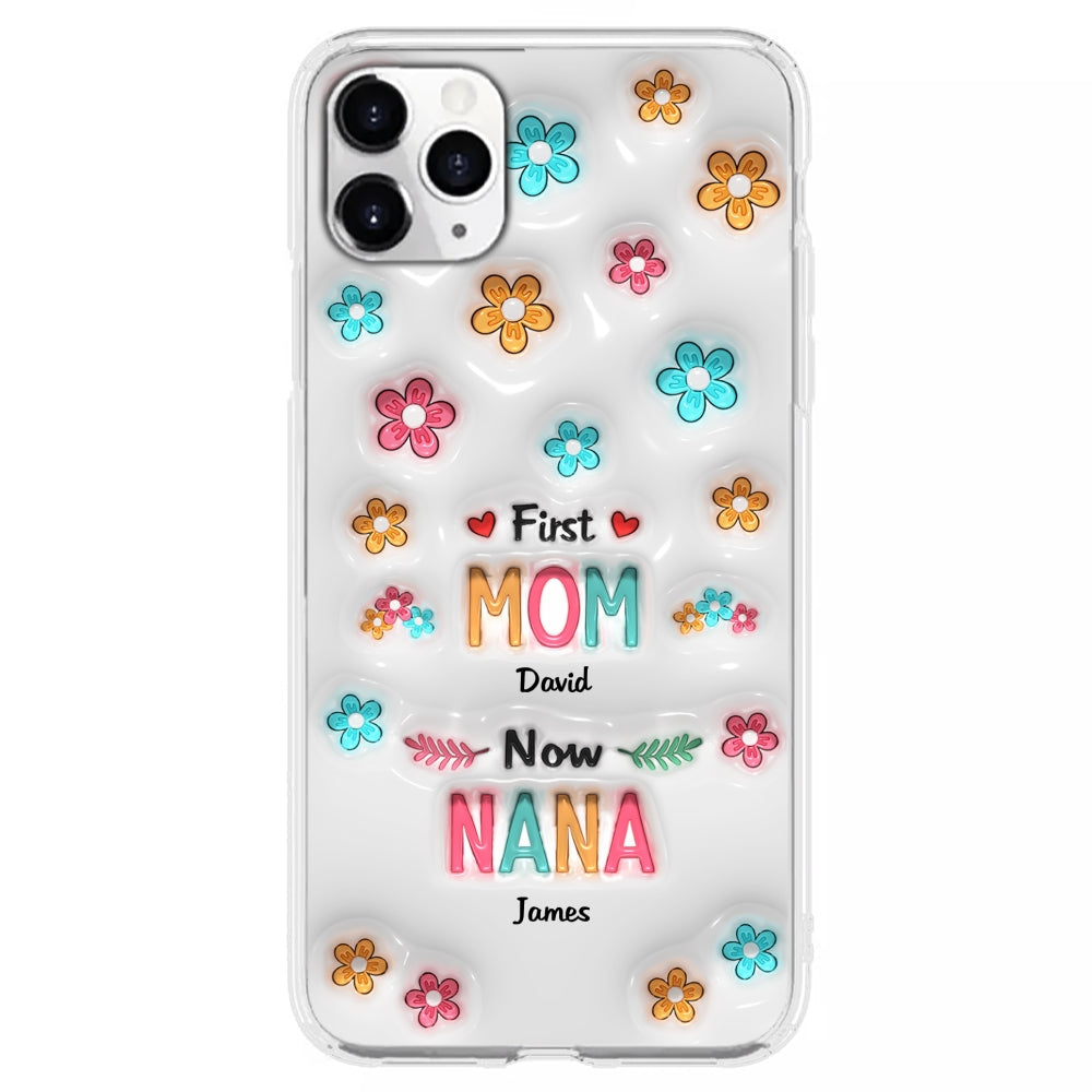 First Mom Now Nana - Personalized Custom 3D Inflated Effect Phone Case