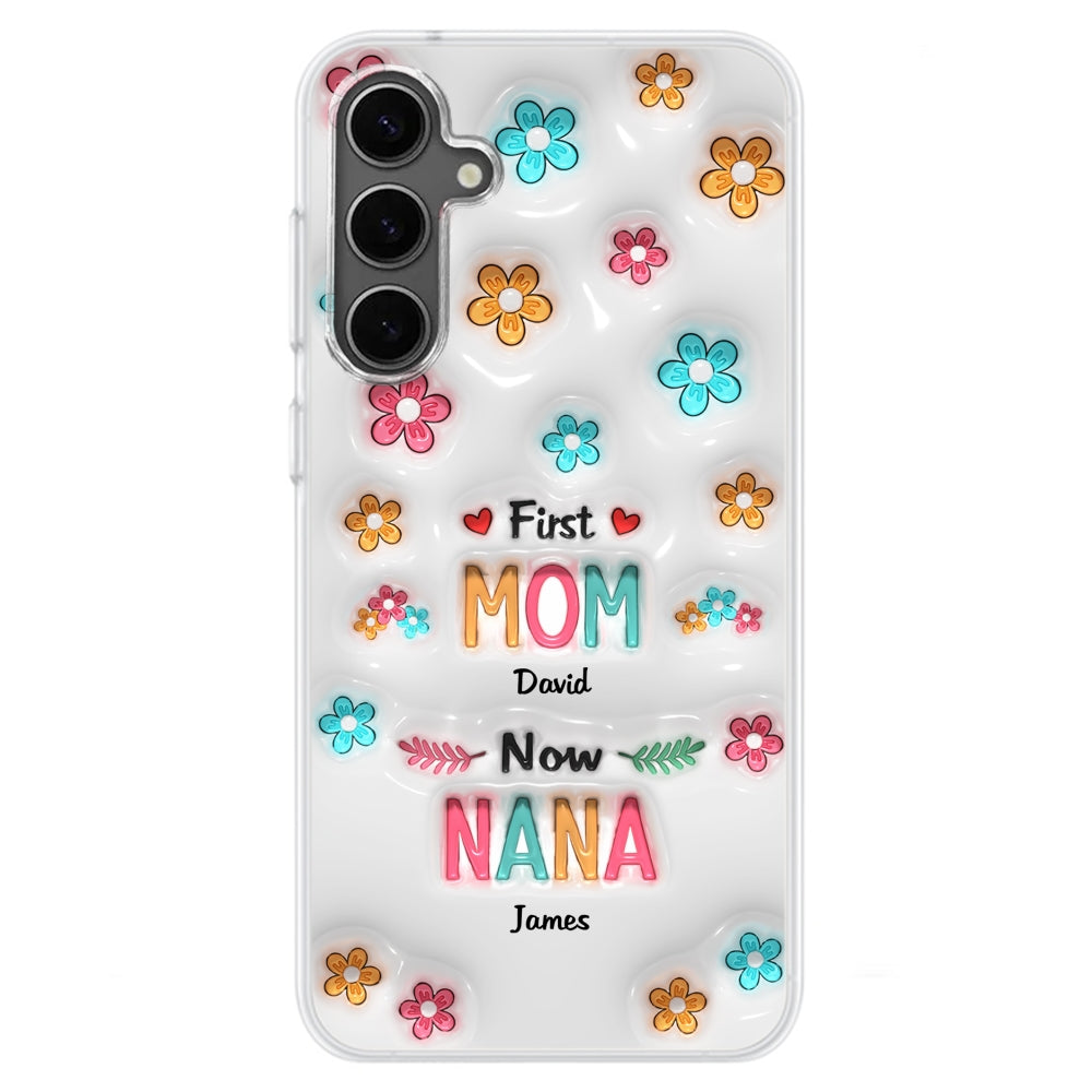 First Mom Now Nana - Personalized Custom 3D Inflated Effect Phone Case