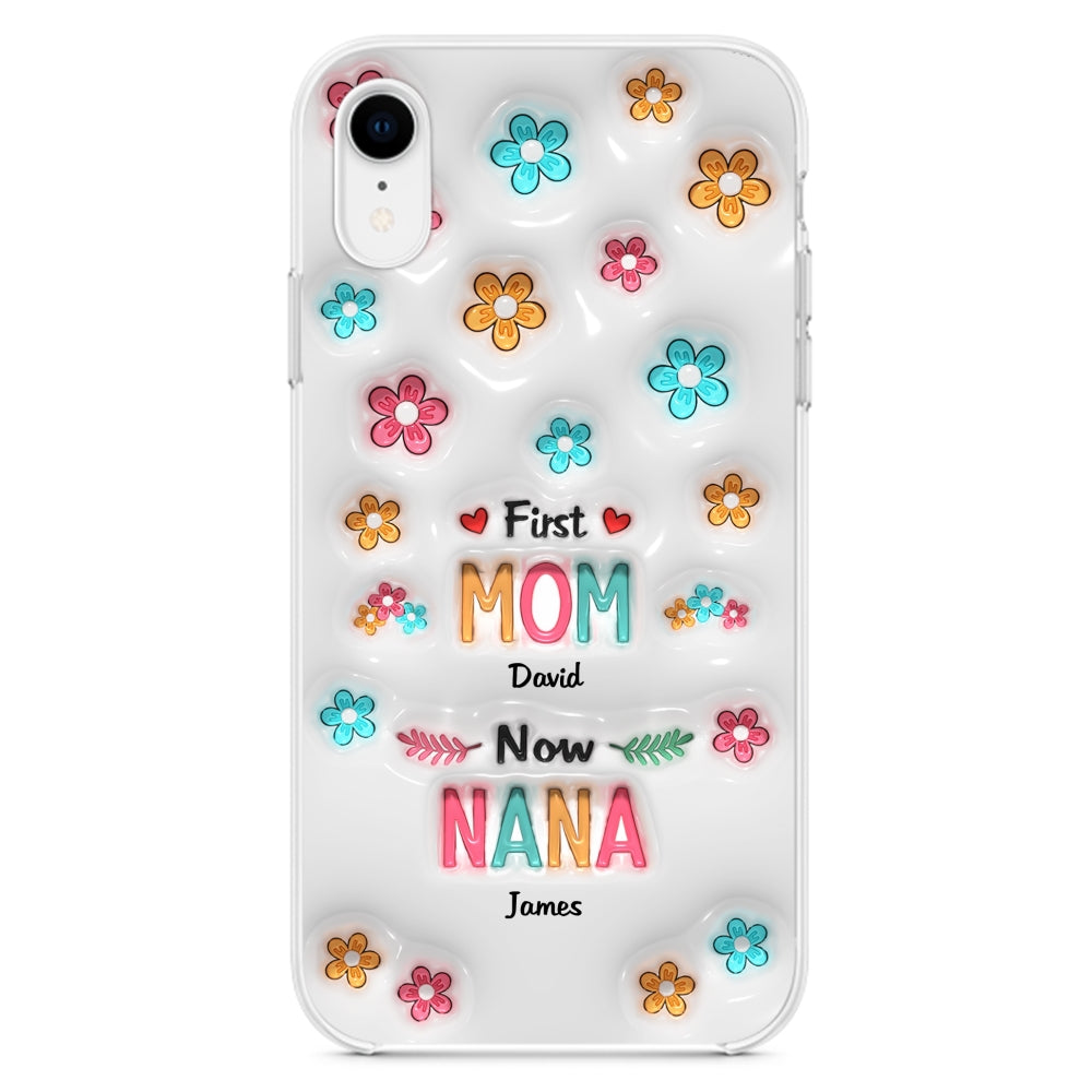 First Mom Now Nana - Personalized Custom 3D Inflated Effect Phone Case