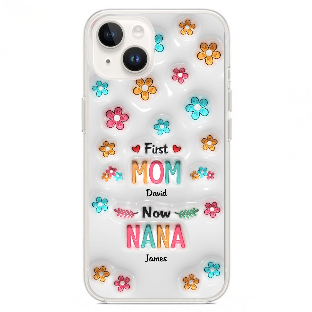 First Mom Now Nana - Personalized Custom 3D Inflated Effect Phone Case