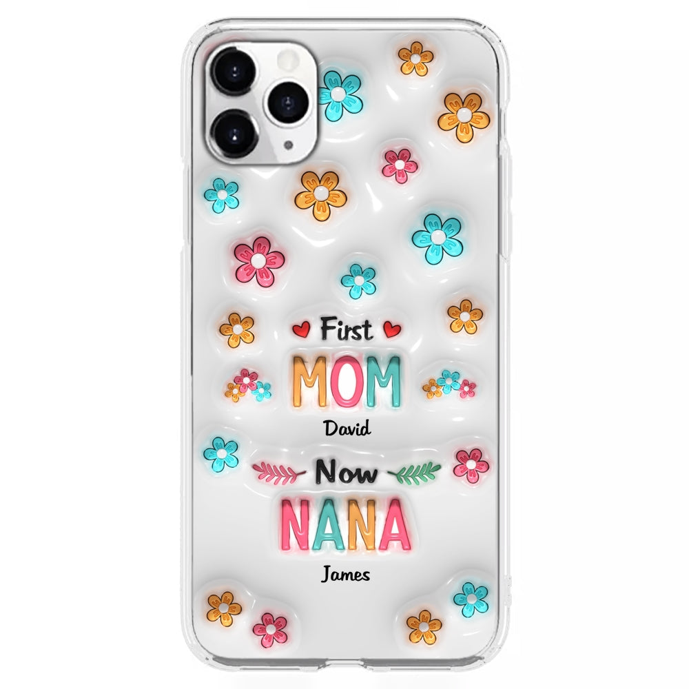 First Mom Now Nana - Personalized Custom 3D Inflated Effect Phone Case