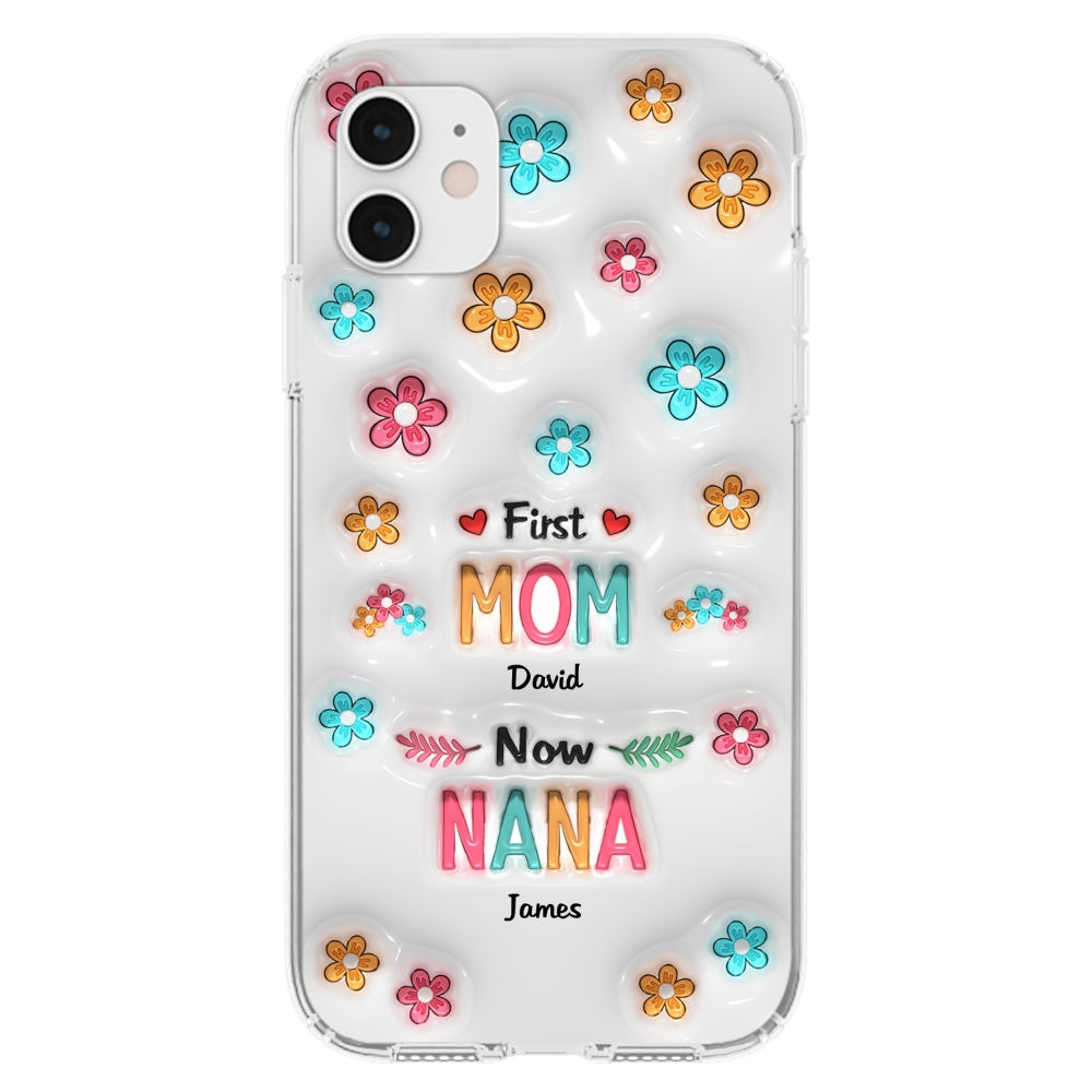 First Mom Now Nana - Personalized Custom 3D Inflated Effect Phone Case