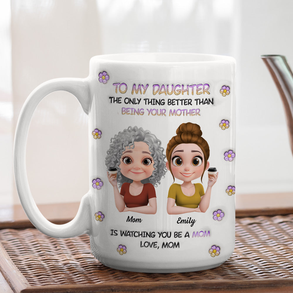 The Only Thing Better Than Being Your Mother Cartoon - Personalized Custom 3D Inflated Effect Mug